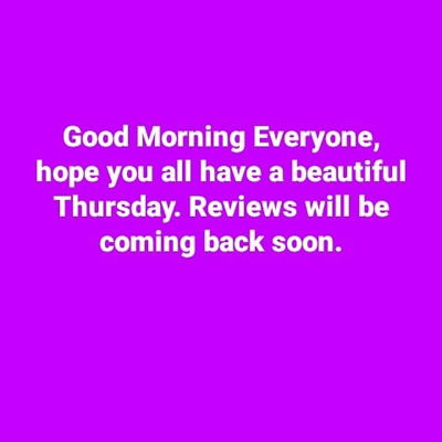 Good Morning Everyone... Reviews will be returning soon... #reviews #reviewsbymolybdy