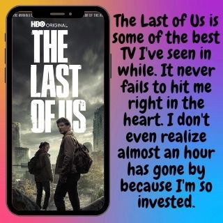 The Last of Us is one of my favorite shows. I absolutely love it!