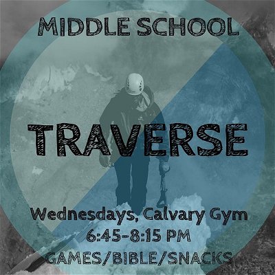 Calling all MS students! We have Traverse starting back up, and we're pumped! Come join us Wednesday nights from 6:45-8:15, and bring your friends along! Come on in through the youth room doors (NW entrance), and we'll see you there!