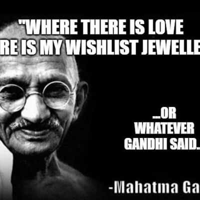 Smart Man that Gandhi... 

He would obviously want you to treat yourself today, because he believes you deserve it...
