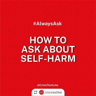 @crisistextline by @easy_repost_app
----------------------------------------
May is #MentalHealthAwarenessMonth and we want you to know that it’s okay to ask about self-harm. Here’s how to have the conversation with your community. Tell us how you #AlwaysAsk about self-harm in the comments!

If you or someone you know needs support, text SHARE to 741741 for free, 24/7 crisis counseling.
—
[image description:

"#AlwaysAsk" "How to Ask About Self-Harm" is on a red background with diagonal line patterns.

"#AlwaysAsk" "I care about you. It sounds like you're looking for ways to release your emotions. How can I help you cope with hard emotions right now?" is on a white background with diagonal line patterns.

"#AlwaysAsk" "You're an important part of my life. You mentioned how you've been struggling with self-harm recently. Is there anything I can do to help you feel safe?" is on a white background wwith diagonal line patterns.

"#AlwaysAsk" "I'm here to support you. It sounds like you're in a painful place. How are you feeling right now?" is on a white background with diagonal line patterns.

"#AlwaysAsk" "Text SHARE to 741741 for free, 24/7 crisis counseling" is on a red background with diagonal line patterns.]

#mentalwellness #suicideprevention