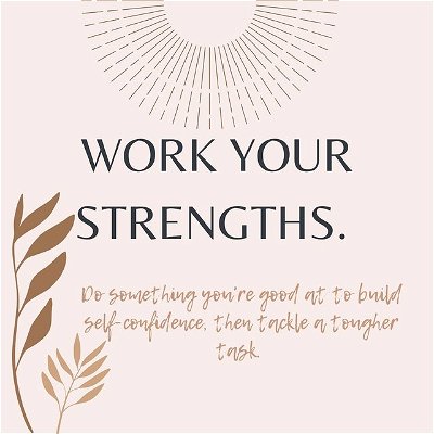 Photo by Jazmon Online Shop on July 28, 2021. May be an image of text that says 'WORK YOUR STRENGTHS. Do something you're good at to bnild self-confidence, then tackle a tongher task'.
