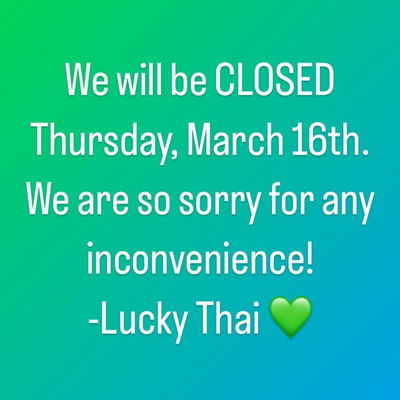 We will be CLOSED Thursday, March 16th. We are sorry for any inconvenience! 💚💚