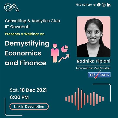 "Real world experiential learning prepares one for remarkably any environment."✨ 
Consulting and Analytics Club, IIT Guwahati brings to you a webinar to understand the industrial applications of everyday Economics and Finance Concepts in depth.📚 
The webinar would be conducted by Ma'am Radhika Piplani, Economist and Vice President, Yes Bank. She is also a member of the International Input-Output Association and a frequent contributor to academic research, even having experience with the United Nations ESCAP.

Join in live on December 18, 2021 at 6 PM IST.🙌
Link in bio.
Hoping to see y'all there!!
#economics #finance #consulting #marketing #industry