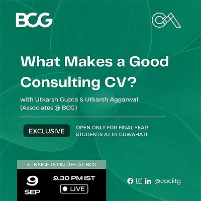 Are you intrigued by the ever-evolving world of business strategy? We’ve got something for you! 

C&A brings you a session on ‘What makes a Good Consulting CV?’ along with insights about life at BCG.  Join us live at 9.30 PM tonight for this exclusive opportunity to jumpstart your career in management consulting. 

Open only for final year students at IIT Guwahati. 

Speakers: Utkarsh Aggarwal (Associate at BCG), Utkarsh Gupta (Associate at BCG).
Time: Sep 9, 2022, at 9.30 PM IST
Venue: Online, through Microsoft Teams (link will be shared directly to your inbox)

#caciitg #consulting #career #cv #resume #placements #event #interaction #strategy #business #corporate #iitguwahati #managementconsulting #opportunity #students
