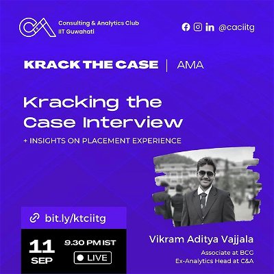 What better way to conclude Krack the Case than to have even your slightest doubts answered?

Consulting & Analytics Club, IIT Guwahati, brings to you — Kracking the Case Interview with Vikram Aditya Vajjala (Associate at BCG, Ex Analytics Head at C&A) at 9.30 PM tonight, where our speaker will share his personal experience and other insights on approaching case interviews.

You’ll also get a chance to directly interact with our speaker and get your doubts cleared. Interested participants are requested to fill out the form at the link in the image/ bio. 

#consulting #strategy #caseinterview #KTC #caciitg #iitguwahati #innovate #learn #new #event #think #goodies