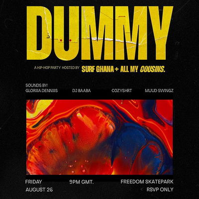 @allmycousins x @surfghana 
DUMMY!
Fri 26 Aug
RSVP OnLY .limited spots
