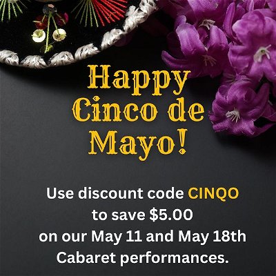Happy Cinco de Mayo!!

To celebrate, use discount code CINCO before midnight and save $5.00 on tickets for our remaining May Cabaret performances:

May 11: Broadway veteran Alan H. Green.
May 18: the return of Steve Ross

Tickets may be purchased online here:
https://prod5.agileticketing.net/websales/pages/list.aspx?epguid=84bd9c28-ecd9-48a4-afa0-55e36c391b33&view=tiles3&

Or call our Box Office between 10am and 4pm at 760-296-2966
