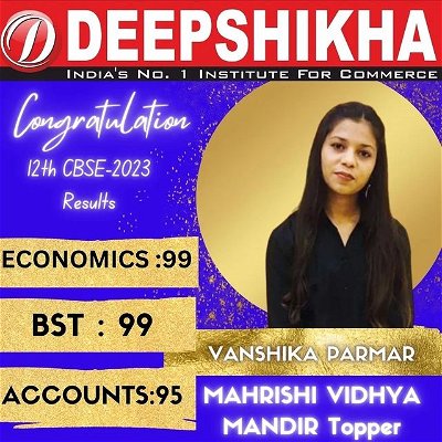 *कॉमर्स स्टूडेंट की पहली पसंद......DEEPSHIKHA COMMERCE CLASSES...*

*Our shining stars students scored above 90% in cbse 2023 result ...*🌟 

*NOW Your turn*
*👉All subjects by CA*
*👉join our demo class*
👉admission open for 
*CA-FOUNDATION XI-XII-CBSE, ICSE & MP BOARD*
📞 9755950577;9926402454
