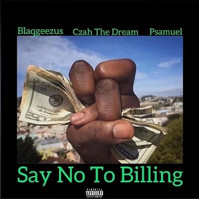 Song for dem boys😎,
Blaqgeezus,Czah The Great and Psamuel gives another heat🔥🔥
"SAY NO TO BILLING"
Out now🔥🔥🔥

Stream & repost🔥

https://audiomack.com/BLAQGEEZUS/song/say-no-to-billing

#fridayjam #FreestyleFriday  #fridayvibes 
@_rapperholics

N. B links in respective artistes bio