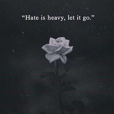 HATE IS HEAVY

#wisdom #love #motivation #life #inspiration #quotes #spirituality #peace #meditation #spiritual #believe #faith #truth #god #knowledge #mindfulness #selflove #soul #happiness #hope #healing #consciousness #spiritualawakening #bhfyp #enlightenment #happy #art #awakening #thoughts #quoteoftheday
