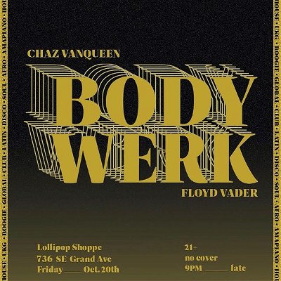 ALAS! this long overdue link up is finally coming to fruition!

BODY WERK

sounds by:
@_floydvader x @chazvanqueen 
B2B all night long! 

two technicians who specialize in making that body werk! 
sending you that soul • dance music all night long! 

you know them deep freakuency vibes don’t lie! 

come bug out with us
THIS FRIDAY 10/20
9PM - late late 
📍 @lollipopshoppepdx 
736 SE Grand Ave 

no cover 

see y’all on the dance floor! 

salute to the brother @delo.thirteen who is the usual partner in crime for this party, but is gettin money outa town for this round ✊🏼. 

#deeplike #vibesdontlie #bodywerk #soulmusic #dancemusic #lollipopshoppe #ifiwasyouandmadatmeiwouldbetoo
