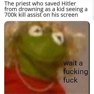 Photo by @poisonous_crow on July 21, 2021. May be an image of text that says 'The priest who saved Hitler from drowning as a kid seeing a 700k kill assist on his screen cking fuck'.